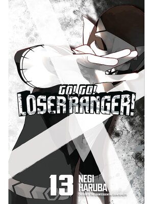 cover image of Go！ Go！ Loser Ranger！, Volume 13